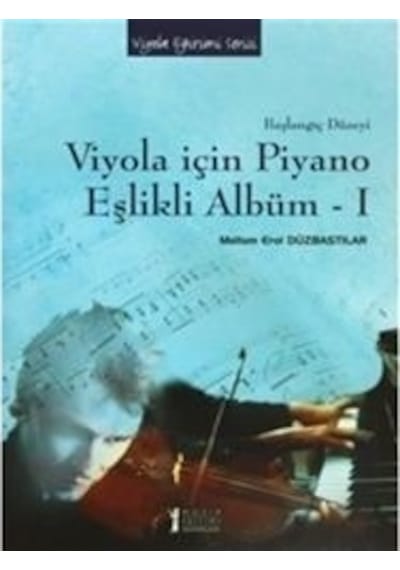 Viyola İçin Piyano Eşlikli Albüm 1 - Meltem Erol Düzbastılar - Müzik Eğitimi Yayınları