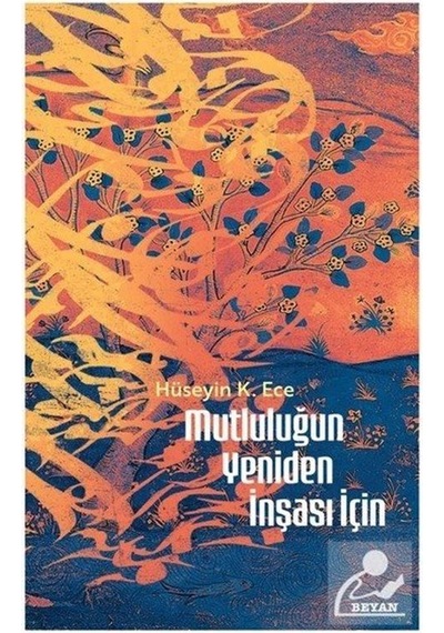 Mutluluğun Yeniden İnşası İçin / Hüseyin Kerim Ece