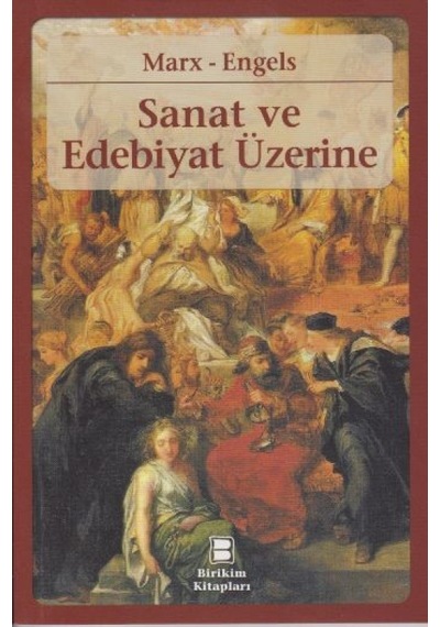 Sanat ve Edebiyat Üzerine - Friedrich Engels -  Karl Marx - Birikim Yayınları