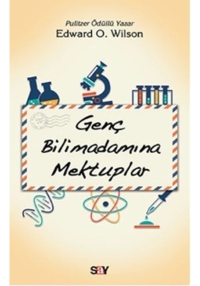Genç Bilimadamına Mektuplar  - Edward O. Wilson  - Say Yayınları