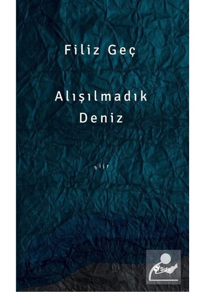 Aşılmadık Deniz - Filiz Geç - Şule Yayınları