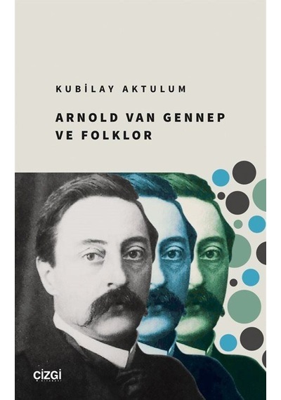 Arnold Van Gennep Ve Folklor / Kubilay Aktulum