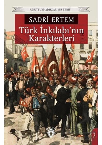 Türk İnkılabı'nın Karakterleri - Sadri Ertem - Dorlion Yayınevi