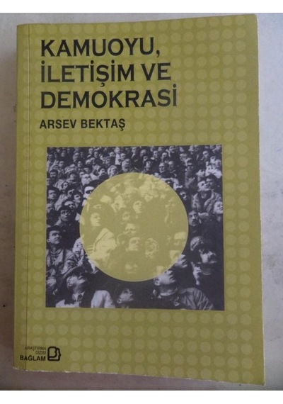 Kamuoyu İletişim Ve Demokrasi/arsev Bektaş