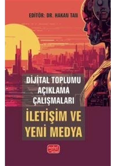 Dijital Toplumu Açıklama Çalışmaları: İletişim Ve Yeni Medya /...