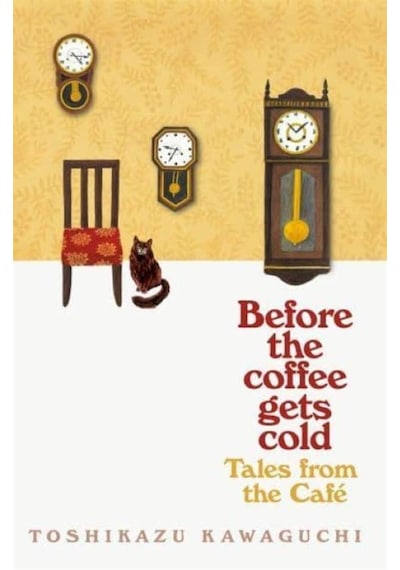 Tales from the Cafe: Before the Coffee Gets Cold - Toshikazu Kawaguchi - Picador