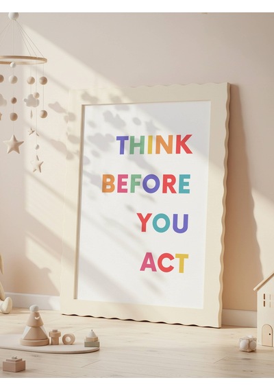 Think Before You Act Dijital Baskı Poster Çerçevesiz