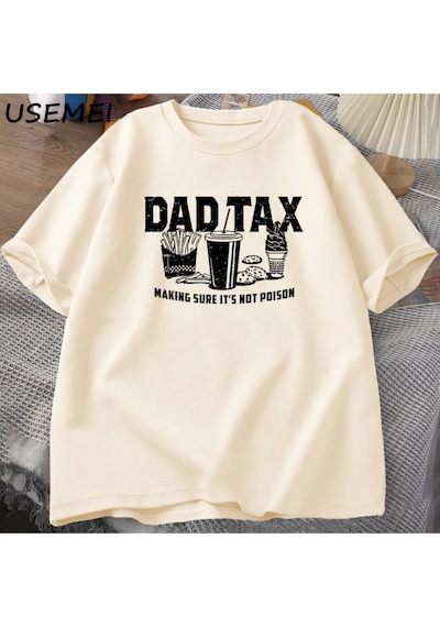Flood Of Style Funny Dad Tax T-shirt For Dad Men Cotton Short Sleeve Fathers Day Gift Tshirt Casual Cotton S Haki