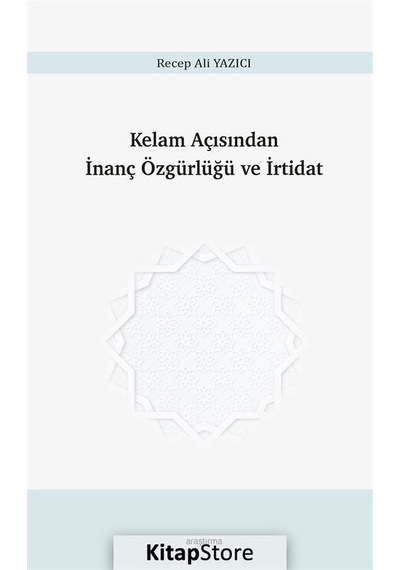 Kelam Açısından İnanç Özgürlüğü ve İrtidat - Recep Ali Yazıcı - Araştırma Yayıncılık