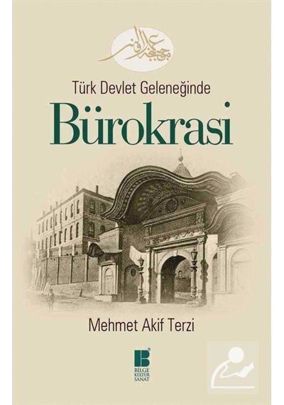 Türk Devlet Geleneğinde Bürokrasi / Mehmet Akif Terzi 9786054921553