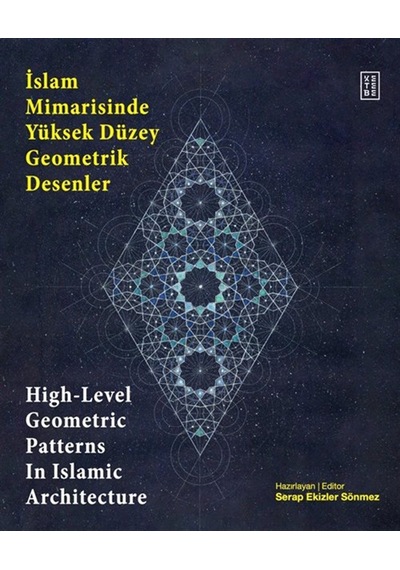 İslam Mimarisinde Yüksek Düzey Geometrik Desenler / High-level...
