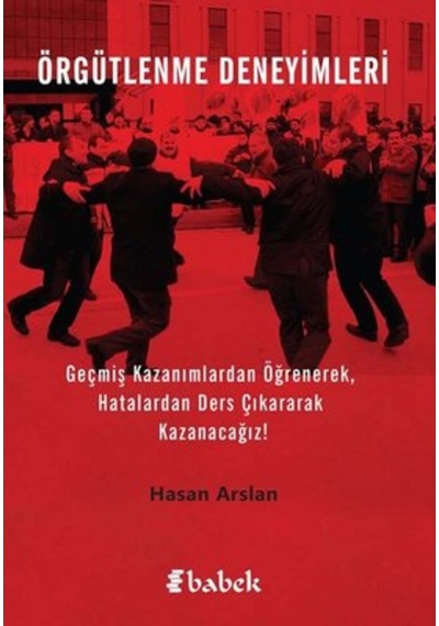 Örgütlenme Deneyimleri - Hasan Arslan - Babek Yayınları