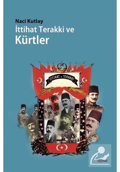 İttihat Terakki ve Kürtler - Naci Kutlay - Dipnot