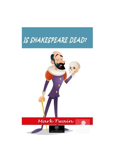 Is Shakespeare Dead? - Mark Twain - Platanus Publishing