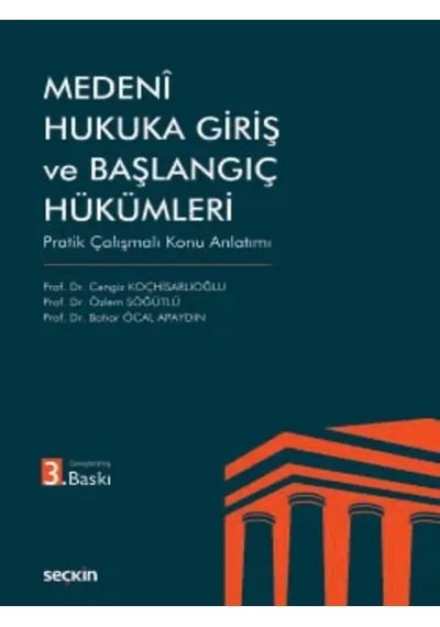 Medenî Hukuka Giriş Ve Başlangıç Hükümleri Pratik Çalışmalı Konu Anlatımı Prof. Dr. Cengiz Koçhisarlıoğlu