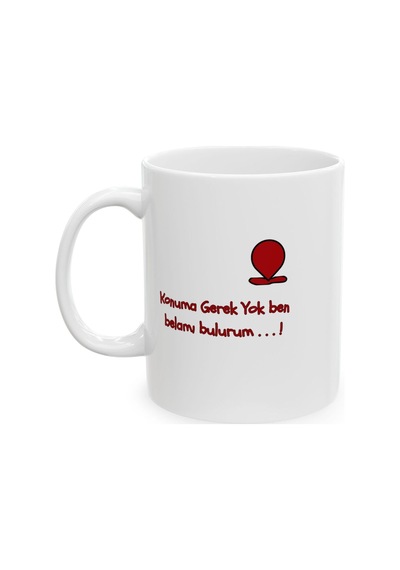 Konuma Gerek Yok Ben Belamı Bulurum Desenli Hediyelik Baskılı Porselen Beyaz Lüks Kupa Bardak Beyaz