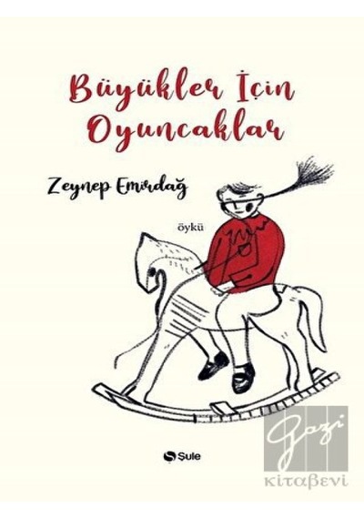 Büyükler İçin Oyuncaklar - Zeynep Emirdağ - Şule Yayınları