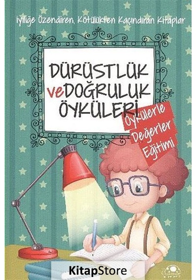 Dürüstlük ve Doğruluk Öyküleri / Öykülerle Değerler Eğitimi