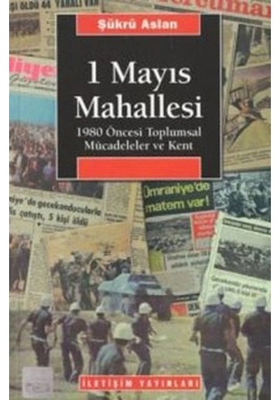 1 Mayıs Mahallesi: 1980 Öncesi Toplumsal Mücadeleler Ve Kent
