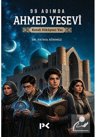 99 Adımda Ahmed Yesevi & Kendi Hikayeni Yaz / Dr. Fatma Sönmez