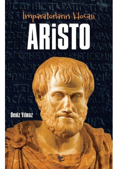 İmparatorların Hocası: Aristo - Deniz Yılmaz - Halk Kitabevi