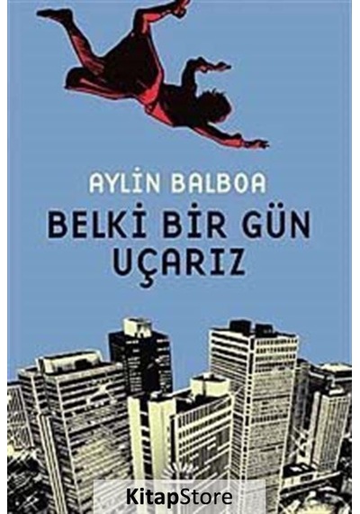 Belki Bir Gün Uçarız / Aylin Balboa