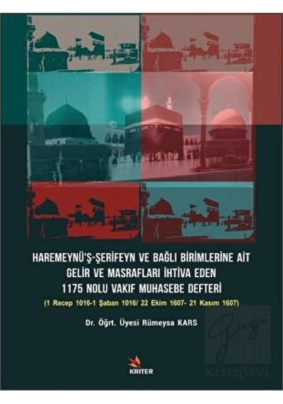 Haremeynü’ş- Şerifeyn ve Bağlı Birimlerine Ait Gelir Ve Masrafları İhtiva Eden 1175 Nolu Vakıf Muhasebe Defteri -  Kriter Yayınları