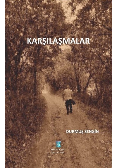 Karşılaşmalar - Durmuş Zengin - Bilimkent Yayınları