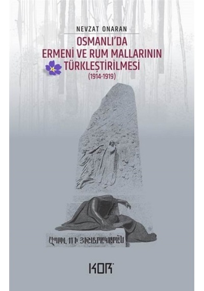 Osmanlı'da Ermeni ve Rum Mallarının Türkleştirilmesi 1914 - 1919 - Nevzat Onaran - Kor Kitap