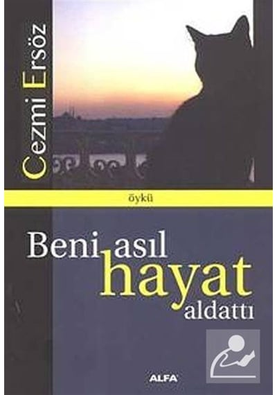 Beni Asıl Hayat Aldattı - Cezmi Ersöz - Alfa Yayıncılık