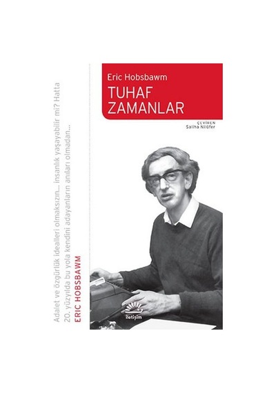 Tuhaf Zamanlar - Eric Hobsbawm - İletişim Yayınları