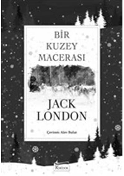 Bir Kuzey Macerası - Bez Ciltli - Jack London - Koridor Yayıncılık