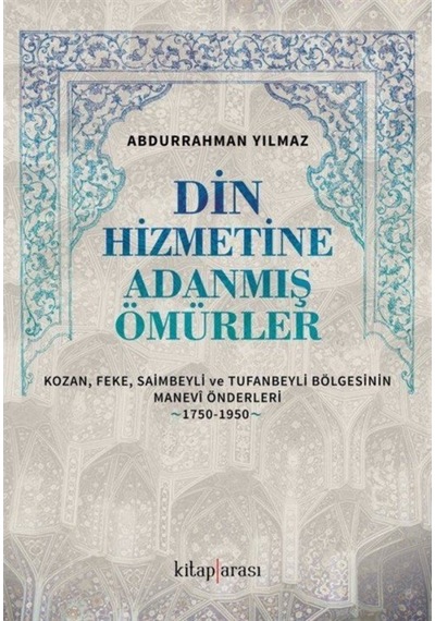 Din Hizmetine Adanmış Ömürler - Abdurrahman Yılmaz - Kitap Arası