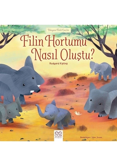 Dünyaca Ünlü Eserler-Filin Hortumu Nasıl Oluştu? - Rudyard Kipling - 1001 Çiçek