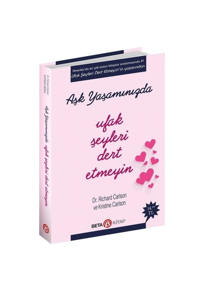Aşk Yaşamınızda Ufak Şeyleri Dert Etmeyin - Richard Carlson - Beta Kitap