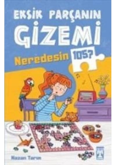 Eksik Parçanın Gizemi - Neredesin 105? - Nazan Tarım - Timaş İlk Genç