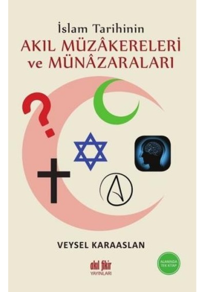 İslam Tarihinin Akıl Müzakereleri ve Münazaraları - Veysel Karaaslan - Akıl Fikir Yayınları