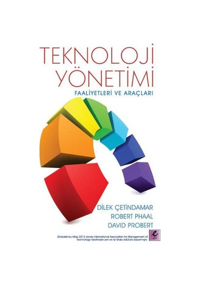 Teknoloji Yönetimi - Faaliyetleri ve Araçları - Dilek Çetindamar -  Robert Phaal - Efil Yayınevi Yayınları