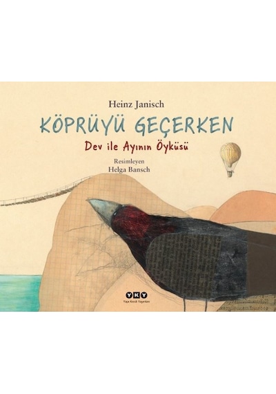Köprüyü Geçerken Dev İle Ayının Öyküsü Karton Kapak / Heinz Janisch