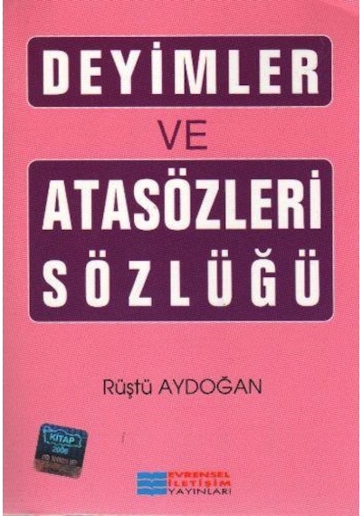 Deyimler ve Atasözleri Sözlüğü - Rüştü Aydoğan - Evrensel İletişim Yayınları
