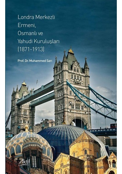 Londra Merkezli Ermeni, Osmanlı Ve Yahudi Kuruluşları 1871-19...