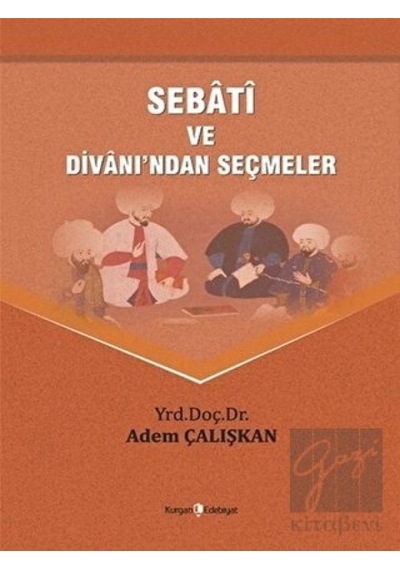 Sebati ve Divanından Seçmeler - Adem Çalışkan - Kurgan Edebiyat