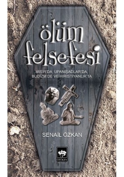 Ölüm Felsefesi - Senail Özkan - Ötüken Neşriyat
