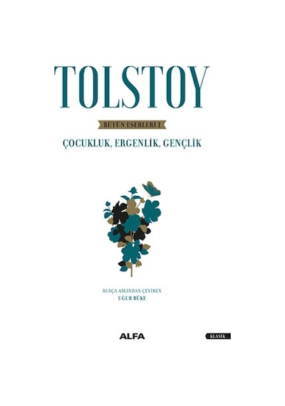 Tolstoy-Bütün Eserleri 1-Çocukluk Ergenlik Gençlik - Lev Nikolayeviç Tolstoy - Alfa Yayıncılık