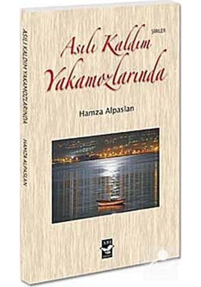 Asılı Kaldım Yakamozlarında / Hamza Alpaslan