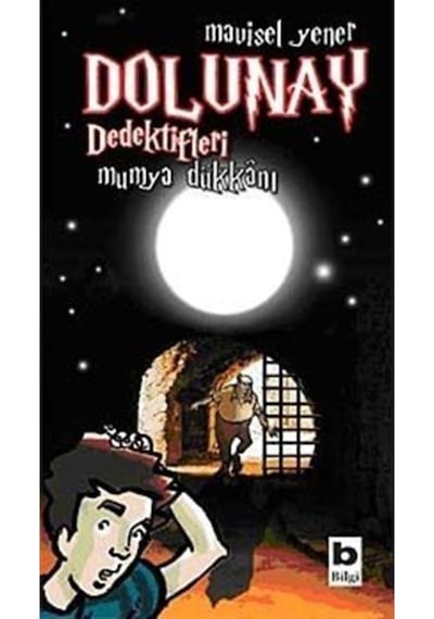 Dolunay Dedektifleri 3 - Mumya Dükkanı - Mavisel Yener - Bilgi Yayınevi