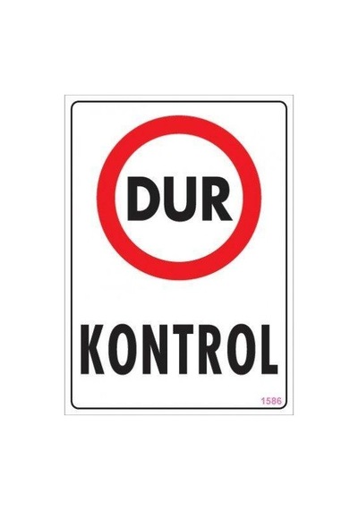 Dur Kontrol Uyarı Levhası 25x35 Kod:1586 - Mg-286546