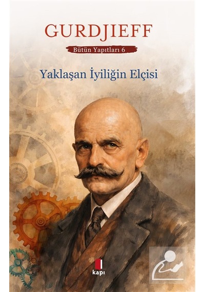 Yaklaşan İyiliğin Elçisi / G.ı. Gurdjieff