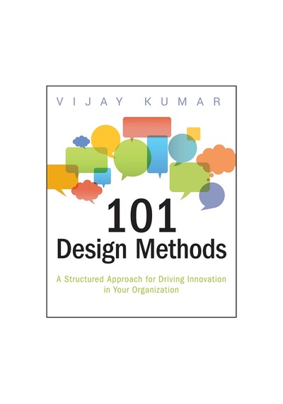 101 Design Methods: A Structured Approach For Driving Innovation İn Your Organization