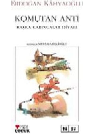 Komutan Anti Başka Karıncalar Diyarı - Erdoğan Kahyaoğlu - Can Çocuk Yayınları